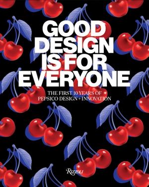 Pepsico. Good Design Is for Everyone - The First 10 Years of Pepsico Design + Innovation. Rizzoli International Publications, 2023.
