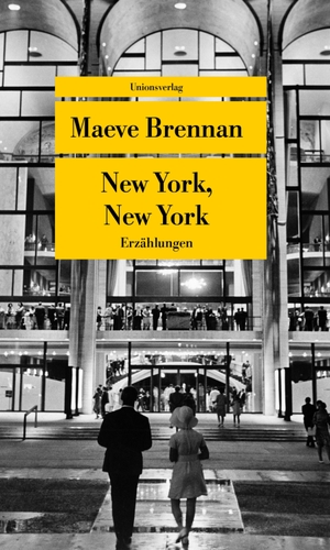 Brennan, Maeve. New York, New York - Erzählungen. Unionsverlag, 2016.