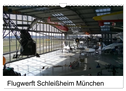 Flugwerft Schleißheim München (Wandkalender 2024 DIN A4 quer), CALVENDO Monatskalender