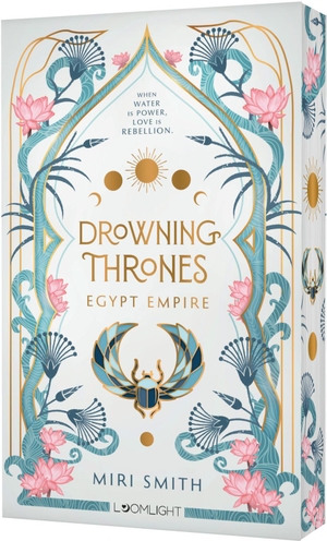 Smith, Miri. Drowning Thrones 1: Egypt Empire - Epische Slow Burn Romantasy mit Enemies-to-Lovers-Spannung und Ägypten-Vibes. Loomlight, 2026.