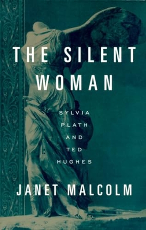 Malcolm, Janet. The Silent Woman - Sylvia Plath and Ted Hughes. Knopf Doubleday Publishing Group, 1995.