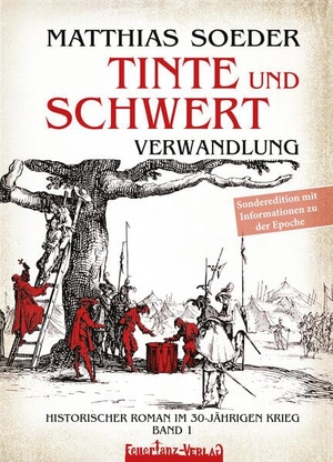 Soeder, Matthias. TINTE und SCHWERT, Sonderedition - Verwandlung (Band 1) - Historischer Roman im 30-jährigen Krieg. FeuerTanz-Verlag, 2026.