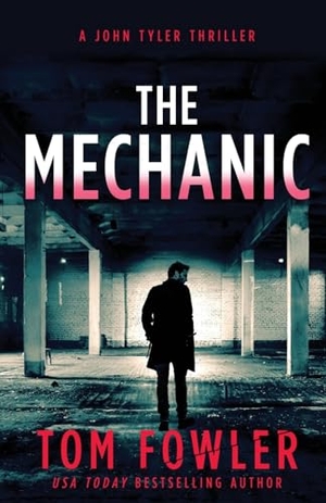 Fowler, Tom. The Mechanic - A John Tyler Thriller. Widening Gyre Media, 2020.