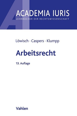 Löwisch, Manfred / Caspers, Georg et al. Arbeitsrecht - Ein Studienbuch. Vahlen Franz GmbH, 2026.