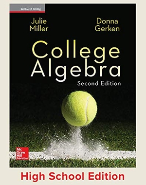 Gerken, Donna. Miller, College Algebra, 2017, 2e, Student Edition, Reinforced Binding. McGraw Hill LLC, 2016.