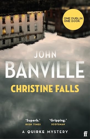 Banville, John. Christine Falls - A One Dublin One Book Pick. Faber and Faber, 2026.