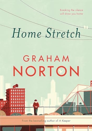 Norton, Graham. Home Stretch - THE SUNDAY TIMES BESTSELLER & WINNER OF THE AN POST IRISH POPULAR FICTION AWARDS. Hodder & Stoughton, 2020.