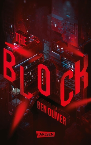 Oliver, Ben. The Block (The Loop 2) - Ein dystopischer Jugendroman für Fans von MAZE RUNNER und DIE TRIBUTE VON PANEM. Carlsen Verlag GmbH, 2021.