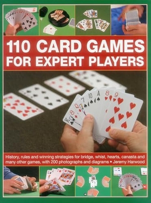 Harwood, Jeremy. 110 Card Games for Expert Players. Anness Publishing, 2014.