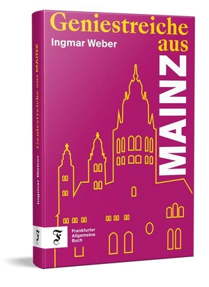 Weber, Ingmar. Geniestreiche aus Mainz. Frankfurter Allgem.Buch, 2026.