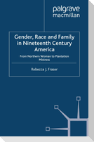 Gender, Race and Family in Nineteenth Century America