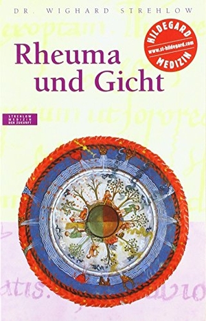Strehlow, Wighard. Rheuma und Gicht - Hildegard von Bingen - Das Gesundheitsprogramm. Strehlow Verlag, 2019.