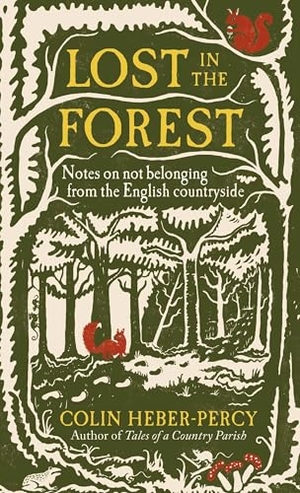 Heber-Percy, Colin. Lost in the Forest - Notes on Not Belonging from the English Countryside. Octopus Books, 2025.
