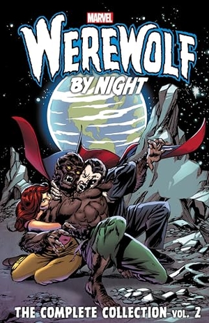 Friedrich, Mike / Moench, Doug et al. Werewolf by Night: The Complete Collection Vol. 2. Marvel, 2018.
