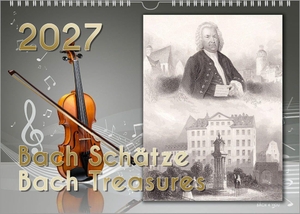 Bach Jr., Peter. Komponisten-Kalender, Bach-Kalender, Musik-Kalender 2027, DIN A4 - Bach Schätze - Bach Treasures. Bach, Renate, 2026.