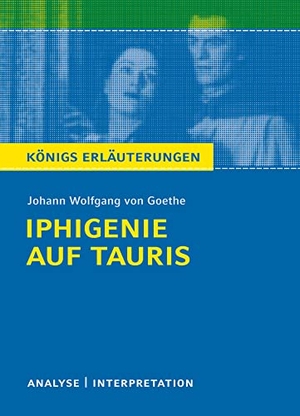 Goethe, Johann Wolfgang von. Iphigenie auf Tauris. Textanalyse und Interpretation - Alle erforderlichen Infos zum Autor, Werk, Epoche, Aufbau, ausführliche Inhaltsangabe, Personenkonstellation, plus Musteraufgaben mit Lösungsansätzen, für Abitur, Klausur und Referat.. Bange C. GmbH, 2011.