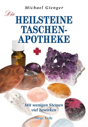 Gienger, Michael. Die Heilsteine-Taschenapotheke - Mit wenigen Steinen viel bewirken. Neue Erde GmbH, 2016.
