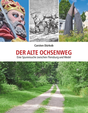 Dürkob, Carsten. Der alte Ochsenweg - Eine Spurensuche zwischen Flensburg und Wedel. Boyens Buchverlag, 2021.