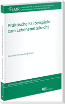 Praktische Fallbeispiele zum Lebensmittelrecht