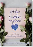 Wo die Liebe regiert