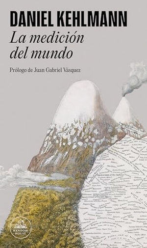 Kehlmann, Daniel. La Medición del Mundo / Measuring the World. Prh Grupo Editorial, 2024.