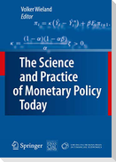 The Science and Practice of Monetary Policy Today