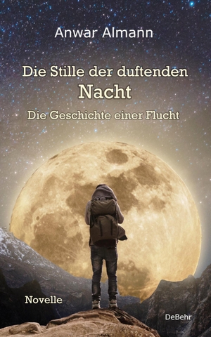 Almann, Anwar. Die Stille der duftenden Nacht - Die Geschichte einer Flucht - Novelle. DeBehr, 2021.