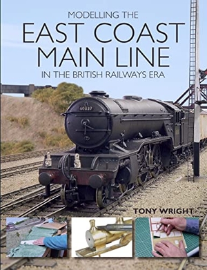 Wright, Tony. Modelling the East Coast Main Line in the British Railways Era. The Crowood Press Ltd, 2017.