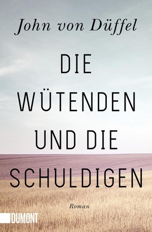 Düffel, John von. Die Wütenden und die Schuldigen - Roman. DuMont Buchverlag GmbH, 2021.