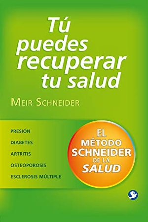 Schneider, Meir. Tú Puedes Recuperar Tu Salud - El Método Schneider de la Salud. Editorial Terracota, 2017.