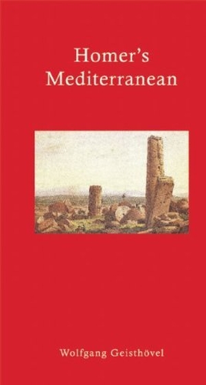 Geisthövel, Wolfgang. Homer's Mediterranean - A Travel Companion. Haus Pub., 2010.