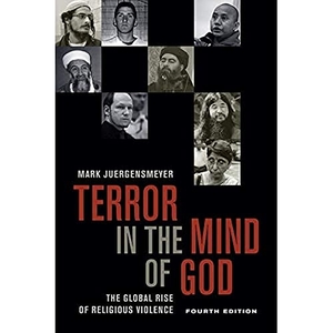 Juergensmeyer, Mark. Terror in the Mind of God, Fourth Edition - The Global Rise of Religious Violence. University of California Press, 2017.