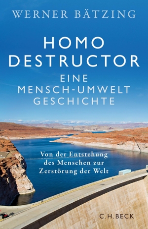 Bätzing, Werner. Homo destructor - Eine Mensch-Umwelt-Geschichte. C.H. Beck, 2023.