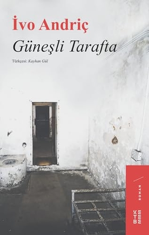 Andric, Ivo. Günesli Tarafta. Ketebe Yayinlari, 2020.