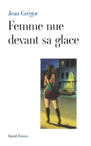 Gregor-J. Femme nue devant sa glace. Fayard-France, 2023.