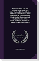 Memoirs of the Life and Writings of the Right Rev. Brian Walton, D.D., Lord Bishop of Chester...With Notices of His Coadjutors in That Illustrious Wor