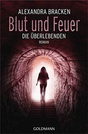 Bracken, Alexandra. Blut und Feuer - Die Überlebenden 3 - Roman. Goldmann TB, 2016.