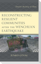 Reconstructing Resilient Communities after the Wenchuan Earthquake
