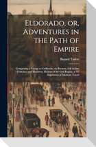 Eldorado, or, Adventures in the Path of Empire
