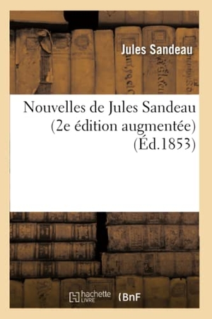 Sandeau, Jules. Nouvelles de Jules Sandeau (2e édition augmentée). Hachette Livre, 2022.