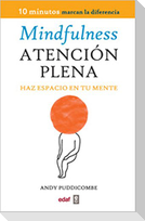 Mindfulness : haz espacio en tu mente = Atención plena