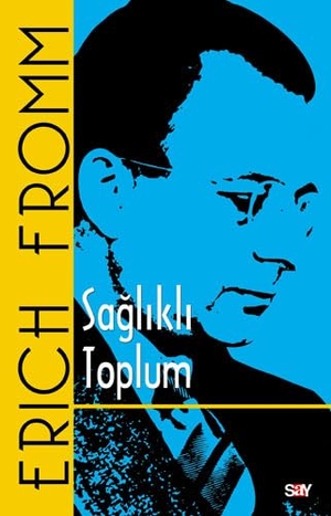 Fromm, Erich. Saglikli Toplum. Say Yayinlari, 2023.