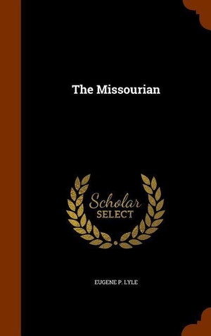 Lyle, Eugene P.. The Missourian. Creative Media Partners, LLC, 2015.