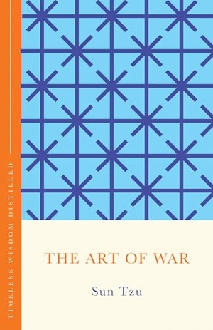 Tzu, Sun. The Art of War (The Concise Classic) - Timeless Wisdom Distilled. Wayland, 2025.