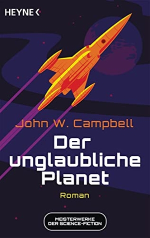 Campbell, John W.. Der unglaubliche Planet - Meisterwerke der Science Fiction - Roman. Heyne Taschenbuch, 2022.