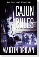 Cajun Rules: The Blue Line: Book 2: Police Procedural