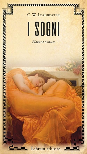 Leadbeater, Charles W.. I sogni. Natura e cause. Libraio editore, 2026.