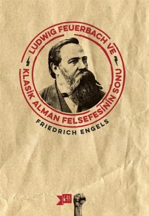Engels, Friedrich. Ludwig Feuerbach ve Klasik Alman Felsefesinin Sonu. Altikirkbes Yayin 645, 2015.