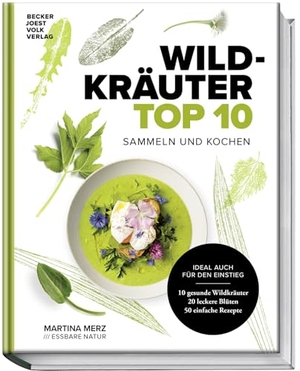 Merz, Martina. Wildkräuter Top 10 - Sammeln und kochen. Ideal auch für den Einstieg. 10 gesunde Wildkräuter, 20 leckere Blüten, 50 einfache Rezepte. Becker Joest Volk Verlag, 2026.