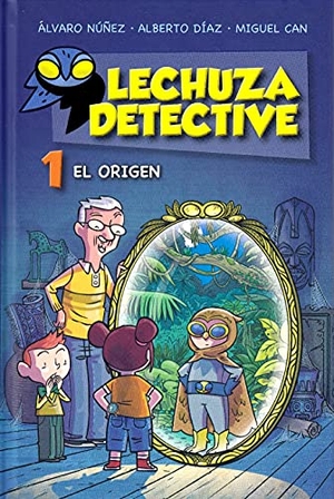 Núñez Sagredo, Álvaro / Díaz Pérez, Alberto et al. Lechuza detective 1. El origen. Anaya Educación, 2014.